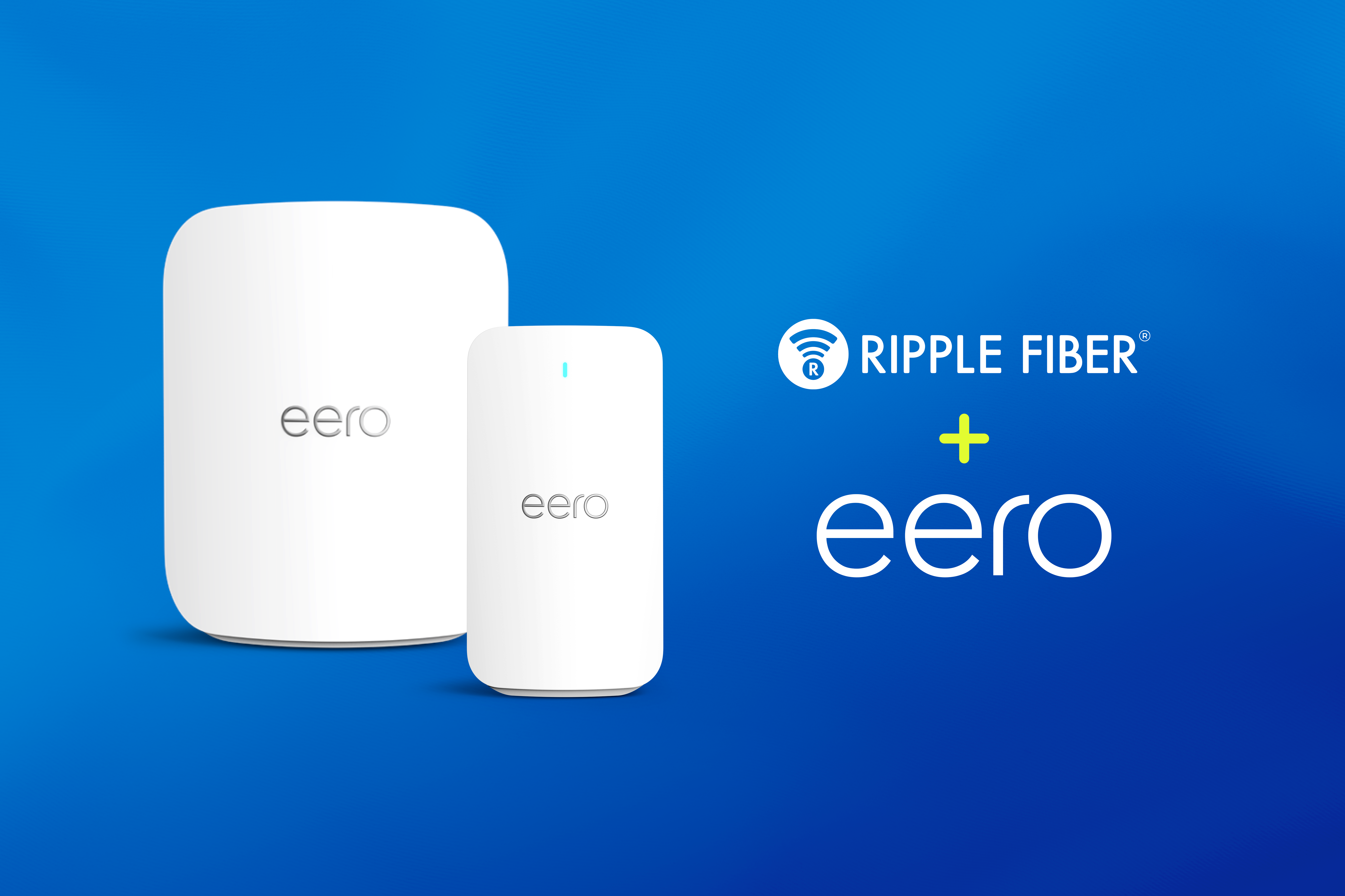 Ripple Fiber® Introduces Collaboration with eero to Bring Next-Generation Fiber Internet